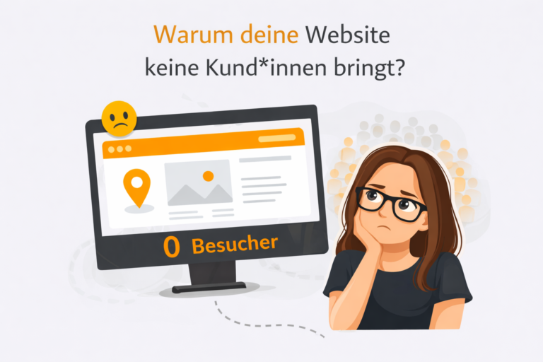 Warum deine Website keine Kundinnen bringt – und wie du das änderst